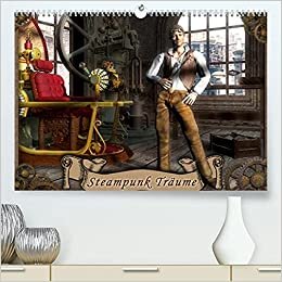 Steampunk Traeume (Premium, hochwertiger DIN A2 Wandkalender 2022, Kunstdruck in Hochglanz): Die zauberhafte Welt des Steampunk in 12 vertraeumten Bildern. (Monatskalender, 14 Seiten )