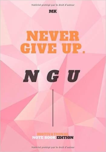 Never Give Up ⎮ N G U: Motivational Note Book EDITION ⎮ PINK ⎮ 100 pages with dotted lines ⎮ Original Note Book ⎮ Design ⎮ 100 PAGES W/ DOTTED LINES ⎮ Inspirational journal indir