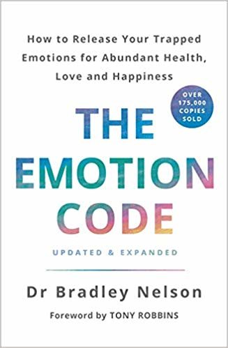 The Emotion Code: How to Release Your Trapped Emotions for Abundant Health, Love and Happiness