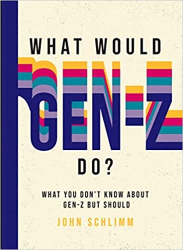 indir What Would Gen-Z Do?: Everything You Don&#39;t Know about Gen-Z But Should