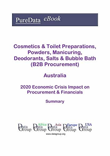 ダウンロード  Cosmetics & Toilet Preparations, Powders, Manicuring, Deodorants, Salts & Bubble Bath (B2B Procurement) Australia Summary: 2020 Economic Crisis Impact on Revenues & Financials (English Edition) 本
