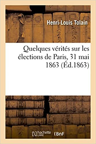Quelques vérités sur les élections de Paris 31 mai 1863 (Litterature) indir