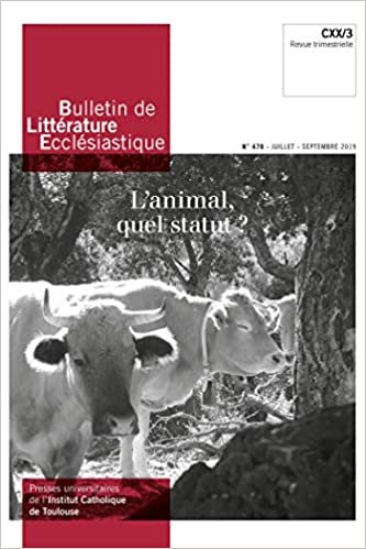 indir Bulletin de Littérature Ecclésiastique n°479 - Juillet - Septembre 2019: L&#39;animal, quel statut ? CXX/3