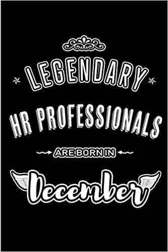 Legendary HR Professionals are born in December: Blank Lined profession Journal Notebooks Diary as Appreciation, Birthday, Welcome, Farewell, Thank ... & friends. Alternative to B-day present Card indir