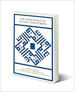 تحميل The Codicology of Islamic Manuscripts: Proceedings of the Second Conference of Al-Furqan Islamic Heritage Foundation, 4-5 December 1993