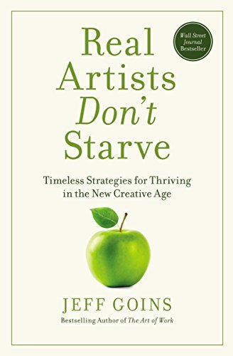 Real Artists Don't Starve: Timeless Strategies for Thriving in the New Creative Age (English Edition)