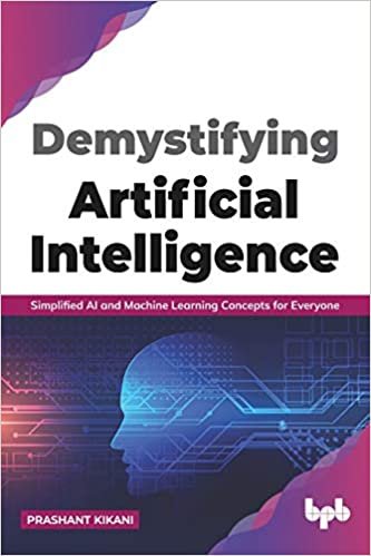 ダウンロード  Demystifying Artificial intelligence: Simplified AI and Machine Learning concepts for Everyone (English Edition) 本
