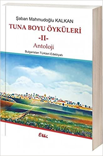 Tuna Boyu Öyküleri 2: Bulgaristan Türkleri Edebiyatı Antolojisi indir