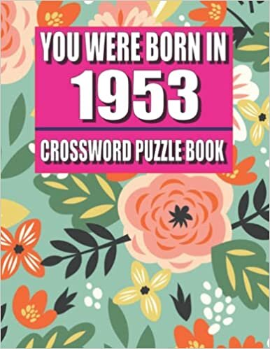 indir You Were Born In 1953: Crossword Puzzle Book: Crossword Puzzle Book For Adults 85 Large Print Crossword Book For Adults With Solution