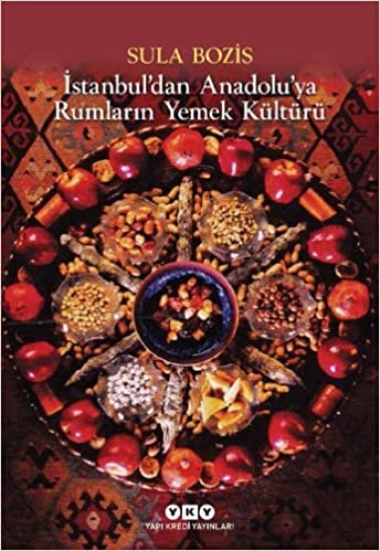 İstanbul’dan Anadolu’ya Rumların Yemek Kültürü indir