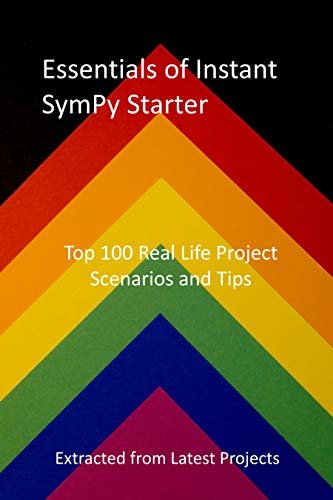 ダウンロード  Essentials of Instant SymPy Starter: Top 100 Real Life Project Scenarios and Tips - Extracted from Latest Projects (English Edition) 本