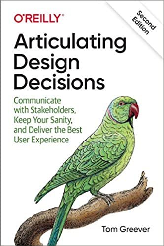 ダウンロード  Articulating Design Decisions: Communicate With Stakeholders, Keep Your Sanity, and Deliver the Best User Experience 本