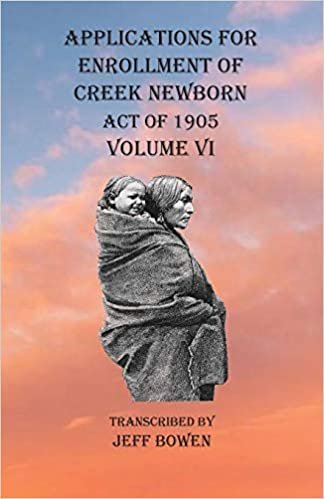 indir Applications For Enrollment of Creek Newborn Act of 1905 Volume VI