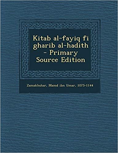 Kitab Al-Fayiq Fi Gharib Al-Hadith - Primary Source Edition