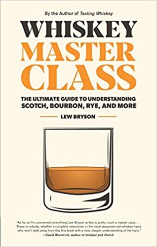 ダウンロード  Whiskey Master Class: The Ultimate Guide to Understanding Scotch, Bourbon, Rye, and More 本