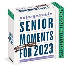 Unforgettable Senior Moments Page-A-Day Calendar 2023: * Of Which We Can Remember Only 365
