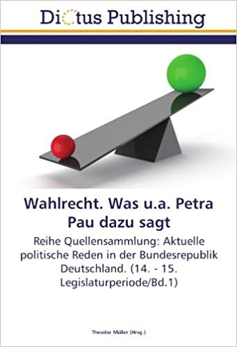 Wahlrecht. Was u.a. Petra Pau dazu sagt: Reihe Quellensammlung: Aktuelle politische Reden in der Bundesrepublik Deutschland. (14. - 15. Legislaturperiode/Bd.1) indir