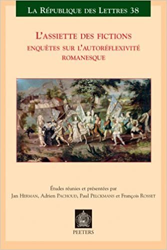 L'Assiette Des Fictions: Enquetes Sur l'Autoreflexivite Romanesque. Actes Des Colloques de Lausanne (Mars 2007) Et de Louvain (Juin 2007) (Republique Des Lettres) indir
