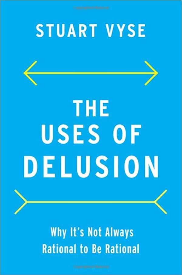 تحميل The Uses of Delusion: Why It&#39;s Not Always Rational to Be Rational