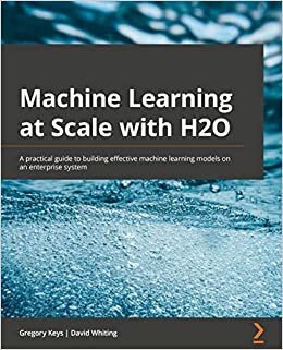 تحميل Machine Learning at Scale with H2O: A practical guide to building effective machine learning models on an enterprise system