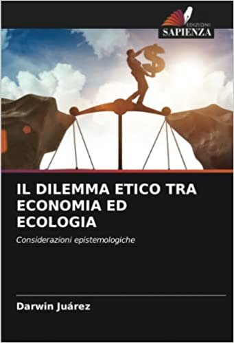 تحميل IL DILEMMA ETICO TRA ECONOMIA ED ECOLOGIA: Considerazioni epistemologiche
