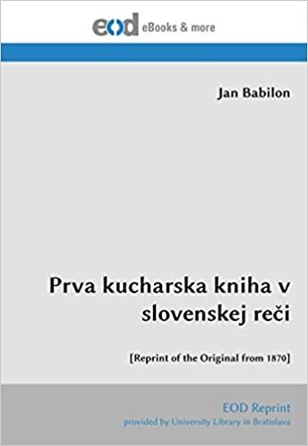 Prva kucharska kniha v slovenskej reči: [Reprint of the Original from 1870] indir
