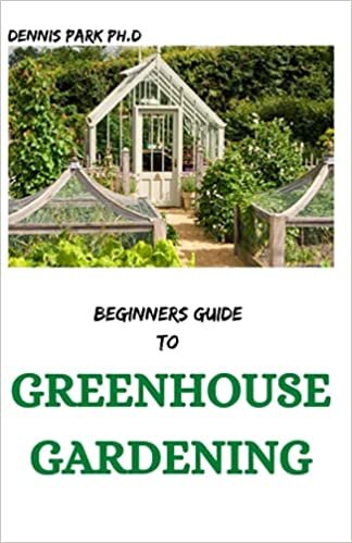 indir BEGINNERS GUIDE TO GREENHOUSE GARDENING: step by step Guide To cultivation of fruits and vegetables throughout the year
