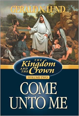 Come Unto Me (Kingdom and the Crown, 2) Lund, Gerald N. indir