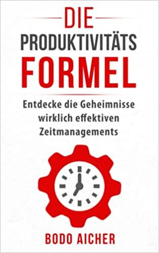 تحميل Die Produktivitäts-Formel: Entdecke die Geheimnisse wirklich effektiven Zeitmanagements (German Edition)