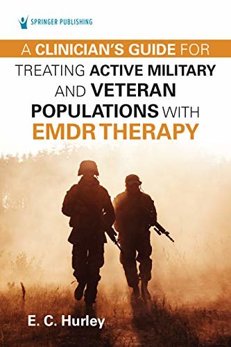 A Clinician's Guide for Treating Active Military and Veteran Populations with EMDR Therapy (English Edition)
