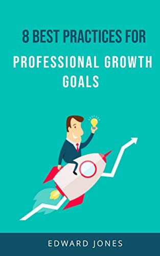 ダウンロード  8 Best Practices for Professional Growth Goals: Learn to create a growth mindset that attracts success. (English Edition) 本