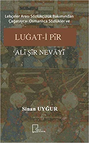 Lehçeler Arası Sözlükçülük Bakımından Çağatayca Osmanlıca Sözlükler ve Luğat-i Pir Ali Şir Nevayi indir