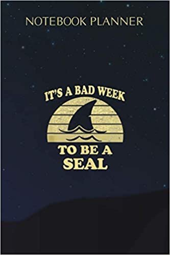 Notebook Planner Funny Shark Pun It s a Bad Week To Be a Seal Men Women: A Blank, Mom, Over 100 Pages, Planning, Daily Journal, 6x9 inch, Gym, Cute indir