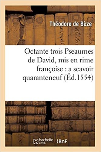 Auteur, S: Octante Trois Pseaumes de David, MIS En Rime Fran (Religion) indir