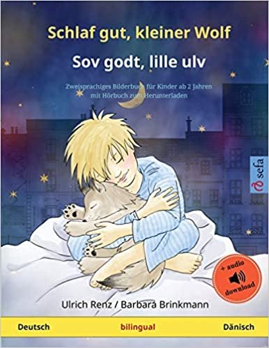 Schlaf gut, kleiner Wolf – Sov godt, lille ulv (Deutsch – Dänisch): Zweisprachiges Kinderbuch mit Hörbuch zum Herunterladen (Sefa Bilinguale Bilderbücher)