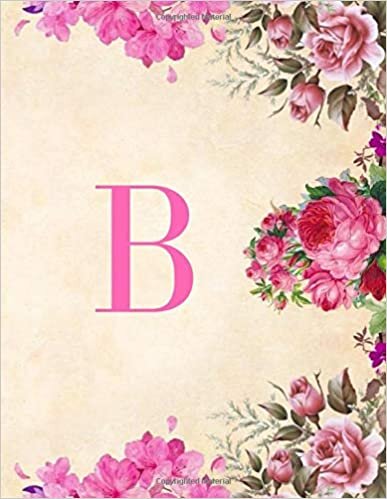 indir B: Monogram Initial B Notebook For Women &amp; Girls, Floral Journal (110 Pages, 8.5 x 11)