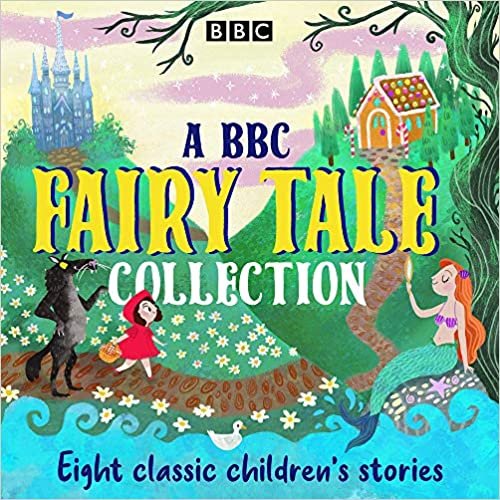 ダウンロード  A BBC Fairy Tale Collection: Eight dramatisations of classic children's stories 本
