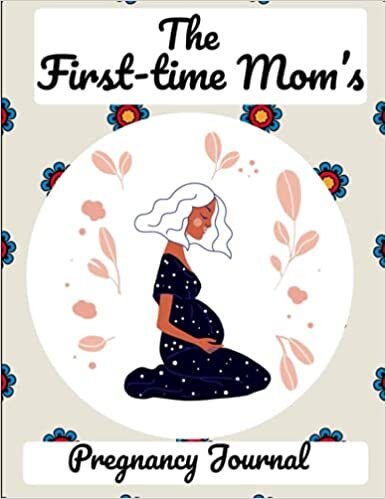 indir The First-Time Mom&#39;s Pregnancy Journal: Pregnancy Feelings &amp; Memories , Healthy and Happy Pregnancy guideline, Monthly Checklists, Baby Bump Logs. Gift for New Mother...