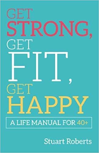 تحميل Get Strong, Get Fit, Get Happy: A Life Manual For 40+