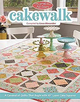 Moda All-Stars - Cakewalk: A Carnival of Quilts That Begin with 10" Layer Cake Squares (English Edition)