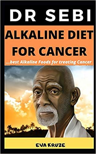 تحميل Dr Sebi Alkaline Diet for Cancer: Best Alkaline Foods For Cancer: ...Dr Sebi Approved Alkaline Diet For Cancer