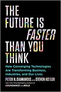 ダウンロード  The Future Is Faster Than You Think: How Converging Technologies Are Transforming Business, Industries, and Our Lives (Exponential Technology Series) 本