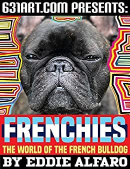 Frenchies: The World of the French Bulldog (Magnificent Animal Series) (English Edition)