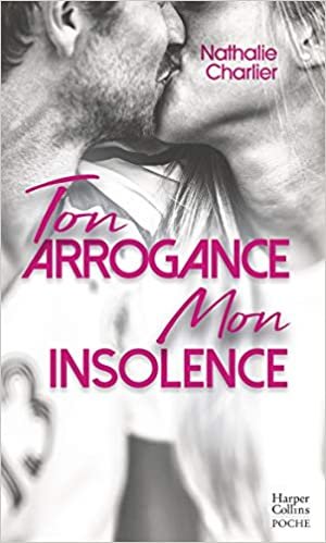 Ton arrogance, mon insolence: Par l'autrice New-Adult de "Toi pour Moi, Moi pour Toi" (Harper Poche Romance (173)) indir