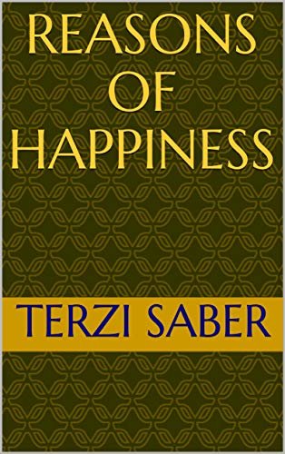 reasons of happiness: reasons of happiness - Causes of happiness, true happiness Psychological comfort, (English Edition)