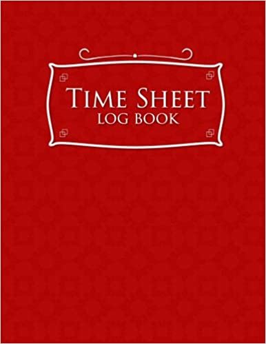 Time Sheet Log Book: Daily Timesheets Templates, Time Tracker Notebook, Time In Time Out Sheet, Work Hours Book, Red Cover: Volume 32 indir