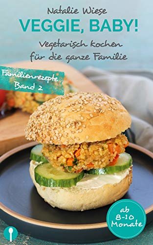 ダウンロード  Veggie, Baby!: Vegetarisch Kochen für die ganze Familie (German Edition) 本