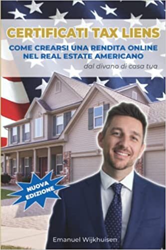 تحميل Certificati Tax Liens: Come crearsi una rendita online nel real estate americano dal divano di casa tua