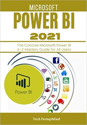 MICROSOFT POWER BI 2021: The Concise Microsoft Power BI A-Z Mastery Guide for All Users indir