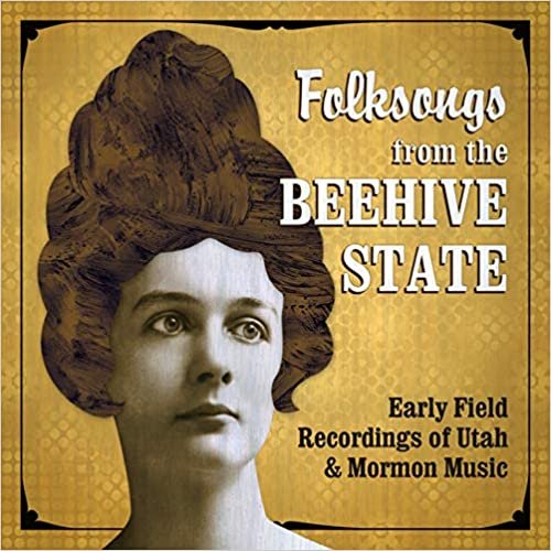 ダウンロード  Folksongs from the Beehive State: Early Field Recordings of Utah & Mormon Music 本